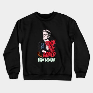 rock the world Baby Lasagna Crewneck Sweatshirt